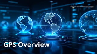 Comprehensive GPS Overview: Fundamentals, Operation, and Applications ...