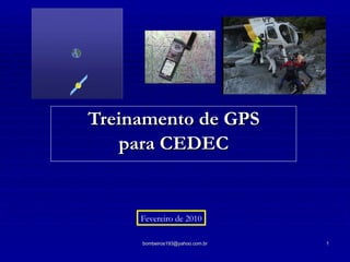 Treinamento de GPS para CEDEC [email_address] Fevereiro de 2010 