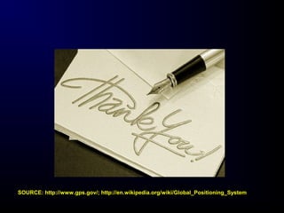 SOURCE: http://www.gps.gov/; http://en.wikipedia.org/wiki/Global_Positioning_System
 