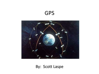 GPS By:  Scott Laspe 