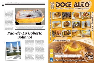 04
Rota da Doçaria Tradicional Portuguesa
Vizela
Pão-de-Ló Coberto
Bolinhol
FoiumavizelensequenosfinaisdoseculoXIXcriouumdePão-de-Lóoriginal,
dedimensõespequenaseformatorectangular,paramaisfacilmenteser
transportadoparaasfeiras,embrulhadoem“linhol”(panodelinho).
Desde tempos remotos que o
homem procurou o vale do
Vizela para permanência hu-
mana. Aqui se fixou e aqui
descobriu o que o território
tinha para oferecer. Seja pe-
los vales férteis e amenos,
propícios a uma agricultura
de excelência, seja pela quali-
dade inegável das suas águas
termais exploradas desde os
tempos da romanização da
península ibérica, a verdade é
que as marcas desta per-
manência subsistem até aos
dias de hoje nas tradições.
Destas tradições Vizelenses, a
gastronomia é uma daquelas
que mais marca deixou no
território, como se o apego
aos bens essenciais da sobre-
vivência humana tivesse ob-
tido uma expressão mais vin-
cada nesta parte do território.
E nestas tradições a doçaria
tradicional alcança contornos
de excelência. Assim, desta
vontade e deste saber fazer
nasce o famoso Pão-de-Ló
coberto de Vizela, o Bolinhol.
Esta receita, unicamente con-
feccionada em Vizela foi,
desde o princípio, abraçada
pelos Vizelenses e propagada
de geração em geração de
produtores, até aos nossos
dias. Aliada à tradição e ao
saber fazer único o Bolinhol
chega até hoje mantendo os
métodos de fabrico ances-
trais, incutindo assim ao pro-
duto os contornos de
originalidade que lhe são
atribuídos. O Bolinhol foi, du-
rante os anos 20, um produto
de referência na cidade do
Porto. O seu sabor chegou a
ser considerado por figuras
tão ímpares como o General
Franco e o antigo rei de
Espanha, D. Juan Carlos. Hoje
em dia quem se desloque a
Vizela, quer seja pela beleza
panorâmica das paisagens do
Baixo-Minho, onde a per-
spectiva se perde na ampli-
tude de discreta intimidade
ou nos lúdicos meandros do
rio, quer seja pela degustação
das iguarias do concelho, o
mais certo é ser-lhe apresen-
tado como sobremesa o fa-
moso Pão-de-Ló. Acompan-
hando a gastronomia de
qualidade e o vinho verde
tradicional da região, o Bolin-
hol será uma referência in-
contornável em Vizela. Haja
vontade para o descobrir…!
 
