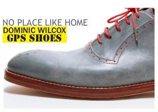 NO PLACE LIKE HOME
DOMINIC WILCOX

GPS SHOES

 
