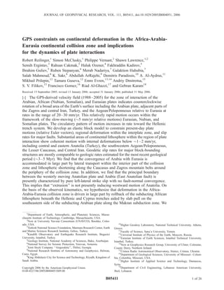 GPS constraints on continental deformation in the Africa-Arabia-
Eurasia continental collision zone and implications
for the dynamics of plate interactions
Robert Reilinger,1
Simon McClusky,1
Philippe Vernant,1
Shawn Lawrence,1,2
Semih Ergintav,3
Rahsan Cakmak,3
Haluk Ozener,4
Fakhraddin Kadirov,5
Ibrahim Guliev,5
Ruben Stepanyan,6
Merab Nadariya,7
Galaktion Hahubia,7
Salah Mahmoud,8
K. Sakr,8
Abdullah ArRajehi,9
Demitris Paradissis,10
A. Al-Aydrus,11
Mikhail Prilepin,12
Tamara Guseva,12
Emre Evren,13,14
Andriy Dmitrotsa,15
S. V. Filikov,15
Francisco Gomez,16
Riad Al-Ghazzi,17
and Gebran Karam18
Received 15 September 2005; revised 13 January 2006; accepted 31 January 2006; published 31 May 2006.
[1] The GPS-derived velocity field (1988–2005) for the zone of interaction of the
Arabian, African (Nubian, Somalian), and Eurasian plates indicates counterclockwise
rotation of a broad area of the Earth’s surface including the Arabian plate, adjacent parts of
the Zagros and central Iran, Turkey, and the Aegean/Peloponnesus relative to Eurasia at
rates in the range of 20–30 mm/yr. This relatively rapid motion occurs within the
framework of the slow-moving ($5 mm/yr relative motions) Eurasian, Nubian, and
Somalian plates. The circulatory pattern of motion increases in rate toward the Hellenic
trench system. We develop an elastic block model to constrain present-day plate
motions (relative Euler vectors), regional deformation within the interplate zone, and slip
rates for major faults. Substantial areas of continental lithosphere within the region of plate
interaction show coherent motion with internal deformations below $1–2 mm/yr,
including central and eastern Anatolia (Turkey), the southwestern Aegean/Peloponnesus,
the Lesser Caucasus, and Central Iran. Geodetic slip rates for major block-bounding
structures are mostly comparable to geologic rates estimated for the most recent geological
period ($3–5 Myr). We find that the convergence of Arabia with Eurasia is
accommodated in large part by lateral transport within the interior part of the collision
zone and lithospheric shortening along the Caucasus and Zagros mountain belts around
the periphery of the collision zone. In addition, we find that the principal boundary
between the westerly moving Anatolian plate and Arabia (East Anatolian fault) is
presently characterized by pure left-lateral strike slip with no fault-normal convergence.
This implies that ‘‘extrusion’’ is not presently inducing westward motion of Anatolia. On
the basis of the observed kinematics, we hypothesize that deformation in the Africa-
Arabia-Eurasia collision zone is driven in large part by rollback of the subducting African
lithosphere beneath the Hellenic and Cyprus trenches aided by slab pull on the
southeastern side of the subducting Arabian plate along the Makran subduction zone. We
JOURNAL OF GEOPHYSICAL RESEARCH, VOL. 111, B05411, doi:10.1029/2005JB004051, 2006
1
Department of Earth, Atmospheric, and Planetary Sciences, Massa-
chusetts Institute of Technology, Cambridge, Massachusetts, USA.
2
Now at University Navstar Consortium (UNAVCO), Boulder, Color-
ado, USA.
3
Turkish National Science Foundation, Marmara Research Center, Earth
and Marine Sciences Research Institute, Gebze, Turkey.
4
Kandilli Observatory and Earthquake Research Institute, Bogazici
University, Istanbul, Turkey.
5
Geology Institute, National Academy of Sciences, Baku, Azerbaijan.
6
National Survey for Seismic Protection, Yerevan, Armenia.
7
Joint Stock Company ‘‘Airgeodetic’’, Tbilisi, Georgia.
8
National Research Institute of Astronomy and Geophysics, Helwan,
Cairo, Egypt.
9
King Abdulaziz City for Science and Technology, Riyadh, Kingdom of
Saudi Arabia.
Copyright 2006 by the American Geophysical Union.
0148-0227/06/2005JB004051$09.00
B05411
10
Higher Geodesy Laboratory, National Technical University, Athens,
Greece.
11
Faculty of Science, Sana’a University, Yemen.
12
Universal Institute of Physics of the Earth, Moscow, Russia.
13
Eurasian Institute of Earth Sciences, Istanbul Technical University,
Istanbul, Turkey.
14
Now at Geophysics Research Group, University of Ulster, Coleraine,
County Derry, Northern Ireland.
15
Crimea Radio Astronomical Observatory, Simiez, Crimea, Ukraine.
16
Department of Geological Sciences, University of Missouri–Colum-
bia, Columbia, Missouri, USA.
17
Higher Institute of Applied Science and Technology, Damascus,
Syria.
18
Department of Civil Engineering, Lebanese American University,
Jbeil, Lebanon.
1 of 26
 