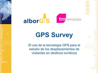 GPS SurveyEl uso de la tecnología GPS para el estudio de los desplazamientos de visitantes en destinos turísticos 