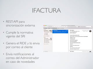 IFACTURA
• Portal Web para
visualizar los
comprobantes emitidos
• Soporte Local
 