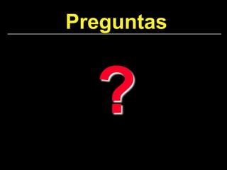 Preguntas
?
 