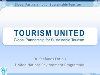 Dr. Stefanos Fotiou
United Nations Environment Programme

                                       1
 