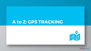 A to Z: GPS TRACKING
 