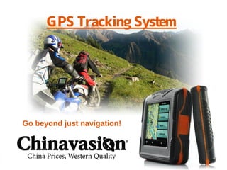 GPS Tracking System




Go beyond just navigation!
 