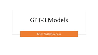 GPT-3 Models
https://vitalflux.com
 