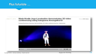 @ygourven @vismktg
Plus futuriste …
Copyright © 2015 - visionary marketing - all rights reserved 14
 