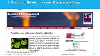 @ygourven @vismktg
2. Cegos ou SIA etc. : le conseil grâce aux blogs
Copyright © 2015 - visionary marketing - all rights reserved 20
http://energie.sia-partners.com/
 