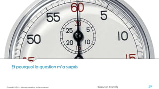 @ygourven @vismktg
Et pourquoi la question m’a surpris
Copyright © 2015 - visionary marketing - all rights reserved 59
 