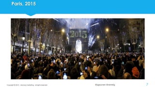 @ygourven @vismktg
Paris, 2015
Copyright © 2015 - visionary marketing - all rights reserved 7
 