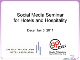 Social Media Seminar
for Hotels and Hospitality
      December 6, 2011
 