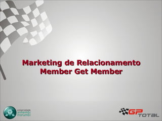 Marketing de Relacionamento Member Get Member 