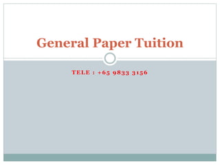 TELE : +65 9833 3156
General Paper Tuition
 