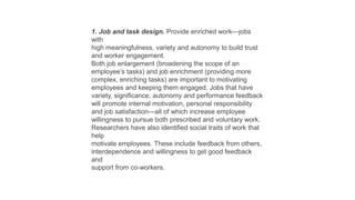 1. Job and task design. Provide enriched work—jobs
with
high meaningfulness, variety and autonomy to build trust
and worke...