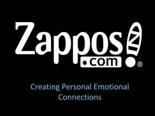 Creating Personal Emotional
Connections
 