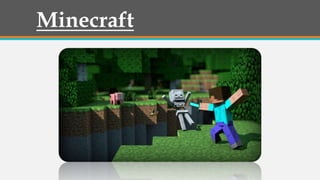 Minecraft
 