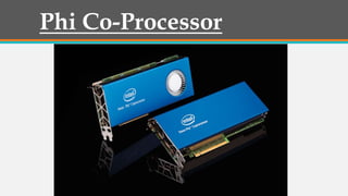 Phi Co-Processor
 