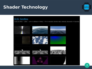 7
Shader Technology
 