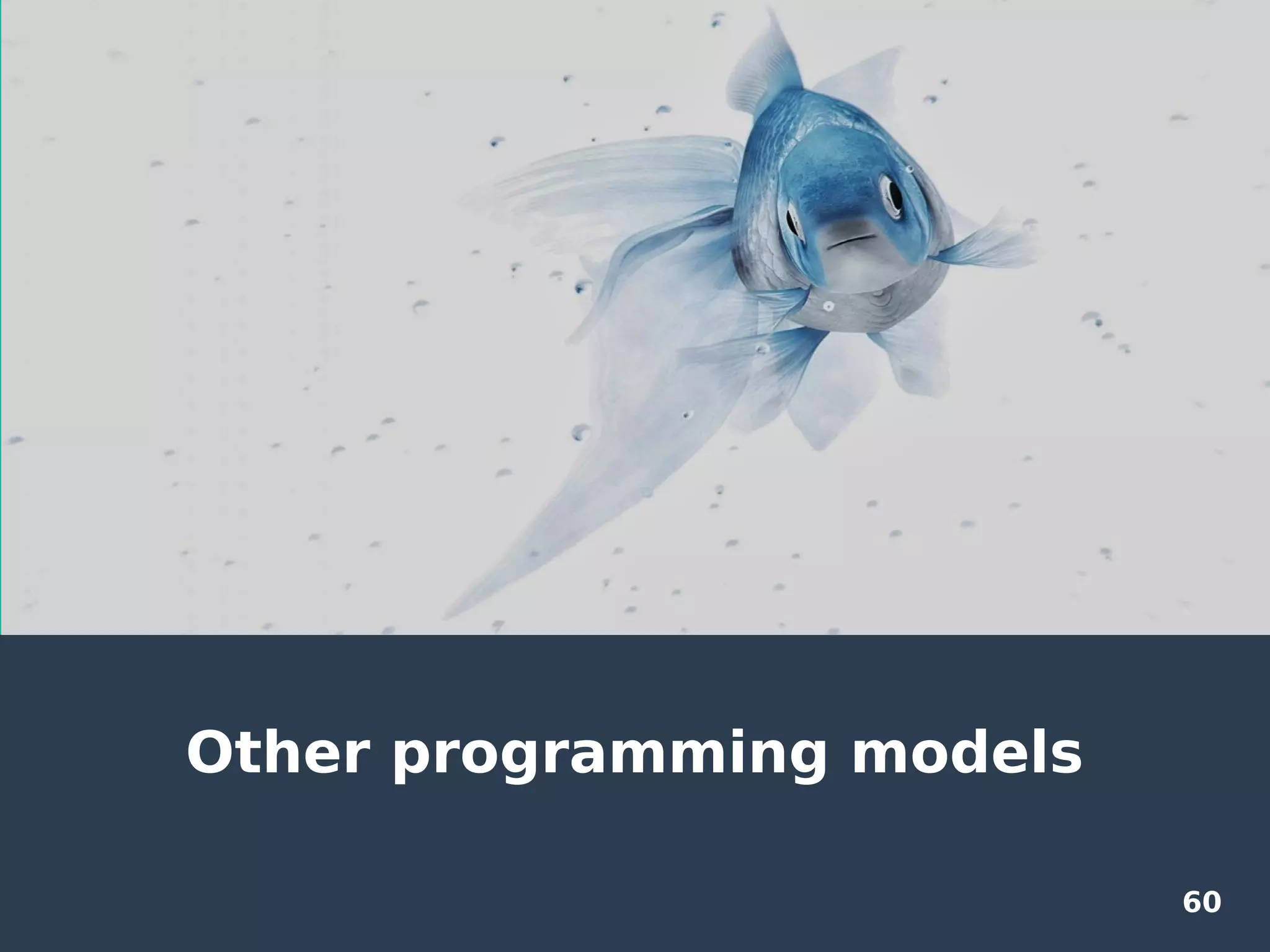 60
Other programming models
 