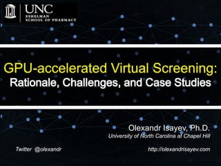 Olexandr Isayev, Ph.D.
University of North Carolina at Chapel Hill
Twitter @olexandr http://olexandrisayev.com
 