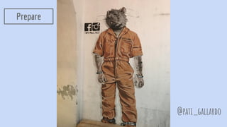 Prepare
@pati_gallardo
 