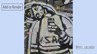 Add to Render
@pati_gallardo
 