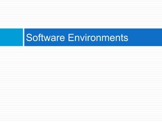 Software Environments