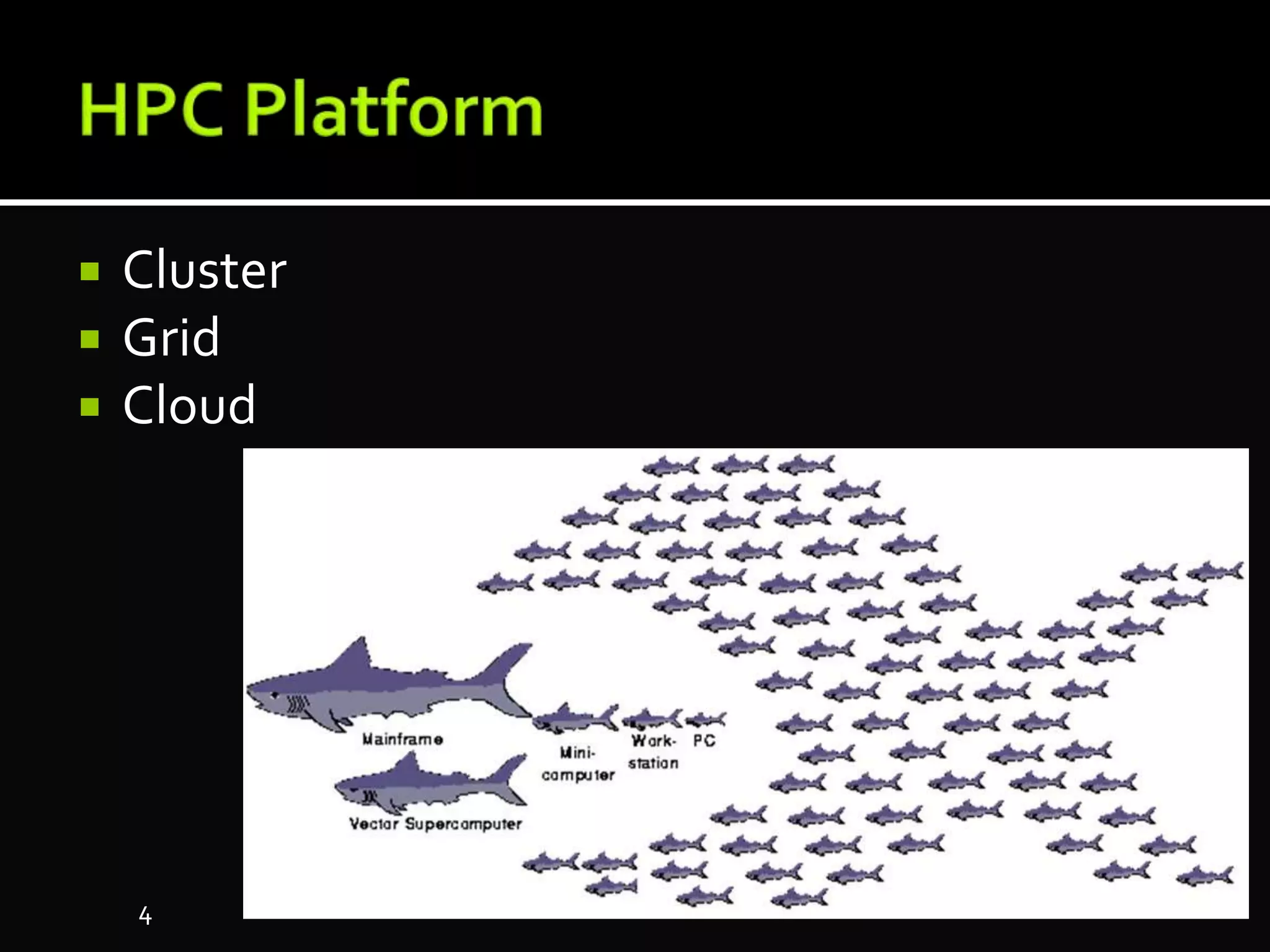  Cluster
 Grid
 Cloud
4
 