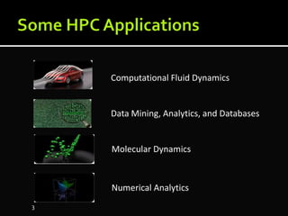 Computational Fluid Dynamics
Data Mining, Analytics, and Databases
Molecular Dynamics
Numerical Analytics
3
 