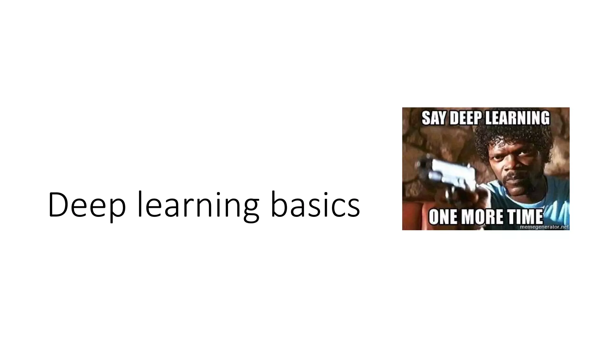 Deep learning basics
 