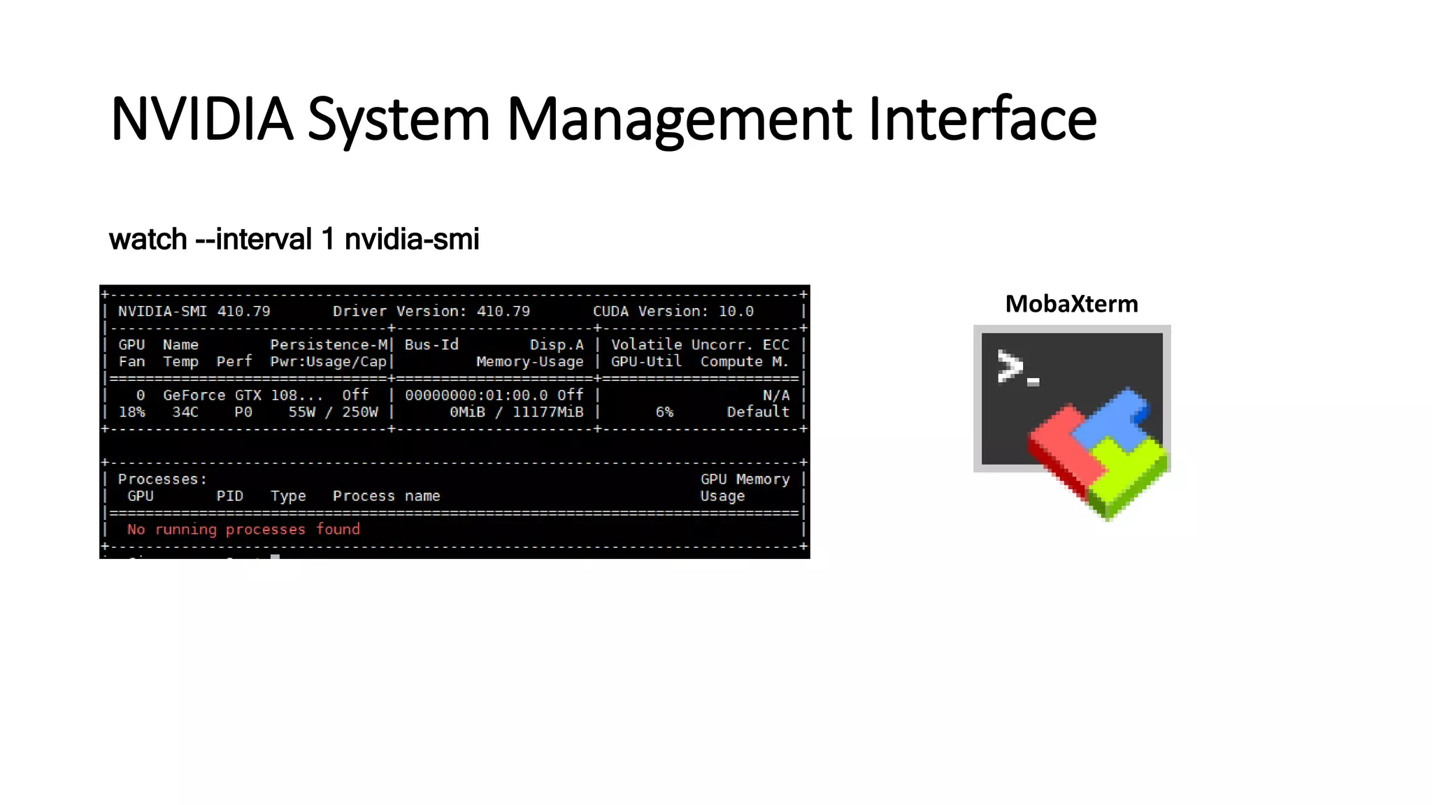 NVIDIA System Management Interface
watch --interval 1 nvidia-smi
MobaXterm
 