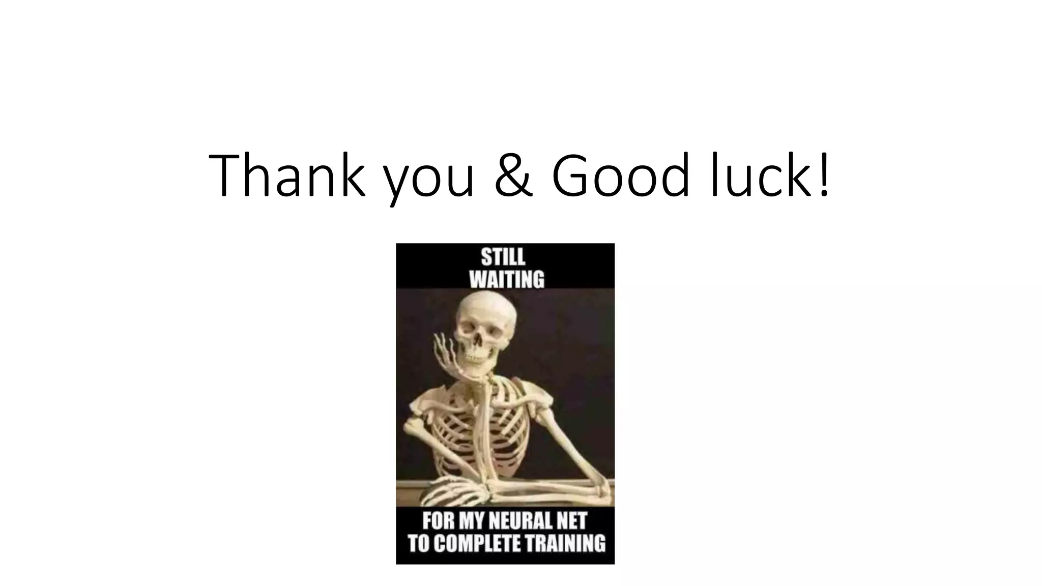 Thank you & Good luck!
 