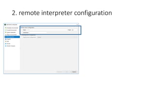 2. remote interpreter configuration
 