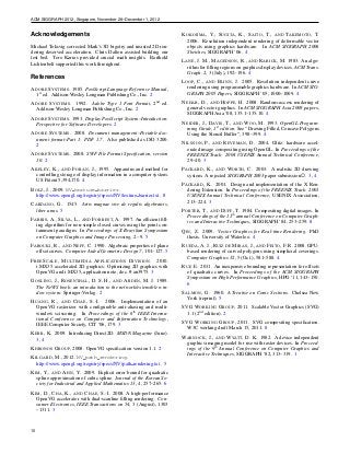 ACM SIGGRAPH 2012, Singapore, November 28–December 1, 2012


Acknowledgements                                                      KOKOJIMA , Y., S UGITA , K., S AITO , T., AND TAKEMOTO , T.
                                                                        2006. Resolution independent rendering of deformable vector
Michael Toksvig corrected Mark’s 3D bigotry and insisted 2D ren-        objects using graphics hardware. In ACM SIGGRAPH 2006
dering deserved acceleration. Chris Dalton assisted building our        Sketches, SIGGRAPH ’06. 4
test bed. Tero Karras provided crucial math insights. Barthold
Lichtenbelt supported this work throughout.                           L ANE , J. M., M AGEDSON , R., AND R ARICK , M. 1983. An algo-
                                                                         rithm for ﬁlling regions on graphics display devices. ACM Trans.
                                                                         Graph. 2, 3 (July), 192–196. 4
References
                                                                      L OOP, C., AND B LINN , J. 2005. Resolution independent curve
A DOBE S YSTEMS. 1985. PostScript Language Reference Manual,             rendering using programmable graphics hardware. In ACM SIG-
   1st ed. Addison-Wesley Longman Publishing Co., Inc. 2                 GRAPH 2005 Papers, SIGGRAPH ’05, 1000–1009. 4

A DOBE S YSTEMS. 1992. Adobe Type 1 Font Format, 2nd ed.              N EHAB , D., AND H OPPE , H. 2008. Random-access rendering of
   Addison-Wesley Longman Publishing Co., Inc. 2                         general vector graphics. In ACM SIGGRAPH Asia 2008 papers,
                                                                         SIGGRAPH Asia ’08, 135:1–135:10. 4
A DOBE S YSTEMS. 1993. Display PostScript System–Introduction:
   Perspective for Software Developers. 2                             N EIDER , J., DAVIS , T., AND W OO , M. 1993. OpenGL Program-
                                                                         ming Guide, 1st edition. See ”Drawing Filled, Concave Polygons
A DOBE S YSTEMS. 2008. Document management–Portable doc-                 Using the Stencil Buffer”, 398–399. 4
   ument format–Part 1: PDF 1.7. Also published as ISO 3200.
   2                                                                  N ILSSON , P., AND R EVEMAN , D. 2004. Glitz: hardware accel-
                                                                         erated image compositing using OpenGL. In Proceedings of the
A DOBE S YSTEMS. 2008. SWF File Format Speciﬁcation, version             FREENIX Track: 2004 USENIX Annual Technical Conference,
   10. 2                                                                 29–40. 3
A KELEY, K., AND F ORAN , J., 1995. Apparatus and method for          PACKARD , K., AND W ORTH , C. 2003. A realistic 2D drawing
   controlling storage of display information in a computer system.     system. A rejected SIGGRAPH 2003 paper submission . 3, 4
   US Patent 5,394,170. 4
                                                                      PACKARD , K. 2001. Design and implementation of the X Ren-
B OLZ , J., 2009. NV texture barrier.                                   dering Extension. In Proceedings of the FREENIX Track: 2001
   http://www.opengl.org/registry/specs/NV/texture barrier.txt . 8      USENIX Annual Technical Conference, USENIX Association,
                                                                        213–224. 3
C ARDANO , G. 1545. Artis magnae sive de regulis algebraicis,
   liber unus. 5                                                      P ORTER , T., AND D UFF , T. 1984. Compositing digital images. In
                                                                         Proceedings of the 11th annual Conference on Computer Graph-
FABRIS , A., S ILVA , L., AND F ORREST, A. 1997. An efﬁcient ﬁll-
                                                                         ics and Interactive Techniques, SIGGRAPH ’84, 253–259. 8
  ing algorithm for non-simple closed curves using the point con-
  tainment paradigm. In Proceedings of X Brazilian Symposium          Q IN , Z. 2009. Vector Graphics for Real-time Rendering. PhD
  on Computer Graphics and Image Processing, 2 –9. 5                     thesis. University of Waterloo. 4
FAROUKI , R., AND N EFF , C. 1990. Algebraic properties of plane      RUEDA , A. J., RUIZ DE M IRAS , J., AND F EITO , F. R. 2008. GPU-
  offset curves. Computer Aided Geometric Design 7, 101–127. 5          based rendering of curved polygons using simplicial coverings.
                                                                        Computer Graphics 32, 5 (Oct.), 581–588. 4
F REE S CALE , M ULTIMEDIA A PPLICATIONS D IVISION. 2010.
   i.MX35 accelerated 2D graphics: Optimizing 2D graphics with        RUF, E. 2011. An inexpensive bounding representation for offsets
   OpenVG and i.MX35, application note, doc. # an3975. 3                of quadratic curves. In Proceedings of the ACM SIGGRAPH
                                                                        Symposium on High Performance Graphics, HPG ’11, 143–150.
G OSLING , J., ROSENTHAL , D. S. H., AND A RDEN , M. J. 1989.           6
   The NeWS book: an introduction to the network/extensible win-
   dow system. Springer-Verlag. 2                                     S ALMON , G. 1960. A Treatise on Conic Sections. Chelsea New
                                                                         York (reprint). 5
H UANG , R., AND C HAE , S.-I. 2006. Implementation of an
   OpenVG rasterizer with conﬁgurable anti-aliasing and multi-        SVG W ORKING G ROUP, 2011. Scalable Vector Graphics (SVG)
   window scissoring. In Proceedings of the 6th IEEE Interna-           1.1 (2nd edition). 2
   tional Conference on Computer and Information Technology,
   IEEE Computer Society, CIT ’06, 179. 3                             SVG W ORKING G ROUP, 2011. SVG compositing speciﬁcation.
                                                                        W3C working draft March 15, 2011. 8
K ERR , K. 2009. Introducing Direct2D. MSDN Magazine (June).
   3, 4                                                               WARNOCK , J., AND W YATT, D. K. 1982. A device independent
                                                                       graphics imaging model for use with raster devices. In Proceed-
K HRONOS G ROUP, 2008. OpenVG speciﬁcation version 1.1. 2              ings of the 9th Annual Conference on Computer Graphics and
                                                                       Interactive Techniques, SIGGRAPH ’82, 313–319. 1
K ILGARD , M., 2012. NV path rendering.
   http://www.opengl.org/registry/specs/NV/path rendering.txt . 5
K IM , Y., AND A HN , Y. 2009. Explicit error bound for quadratic
   spline approximation of cubic spline. Journal of the Korean So-
   ciety for Industrial and Applied Mathematics 13, 4, 257–265. 6
K IM , D., C HA , K., AND C HAE , S.-I. 2008. A high-performance
   OpenVG accelerator with dual-scanline ﬁlling rendering. Con-
   sumer Electronics, IEEE Transactions on 54, 3 (August), 1303
   –1311. 3



10
 