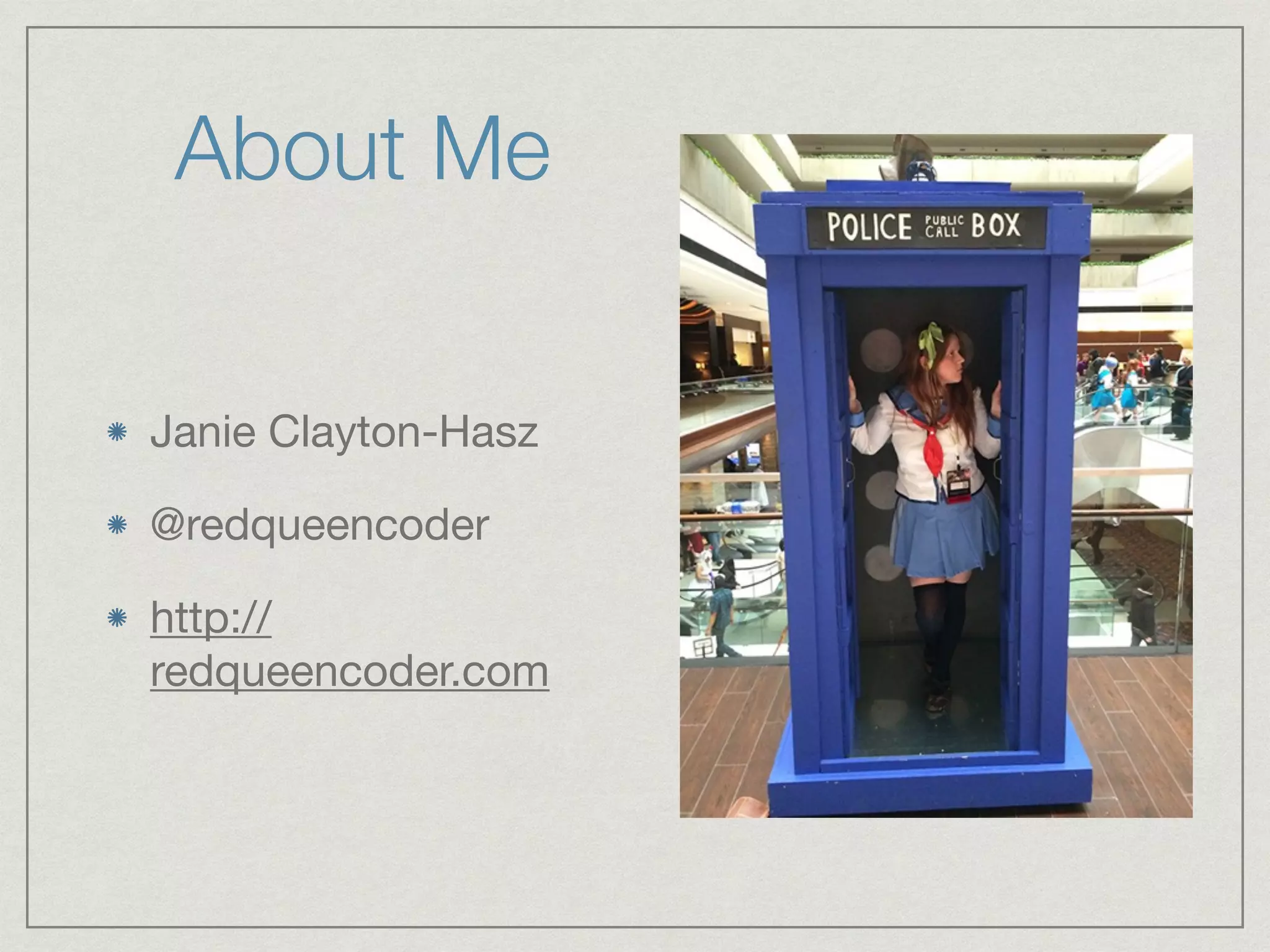 About Me 
Janie Clayton-Hasz 
Co-Author of “iOS 8 SDK 
Development” 
Software engineer at 
SonoPlot 
@redqueencoder 
http://redqueencoder.com 
 