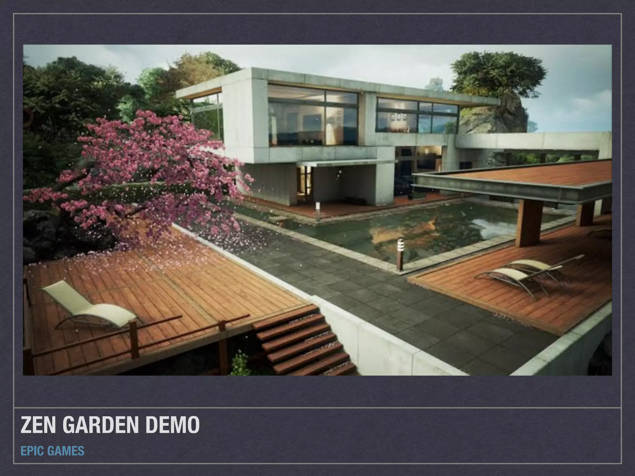 ZEN GARDEN DEMO 
EPIC GAMES 
 