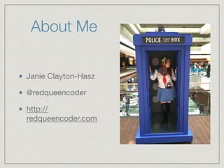 About Me 
Janie Clayton-Hasz 
Co-Author of “iOS 8 SDK 
Development” 
Software engineer at 
SonoPlot 
@redqueencoder 
http://redqueencoder.com 
 