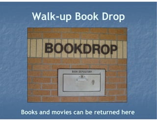 Get a library card or receive help from the friendly
library staff.
Customer Service
 