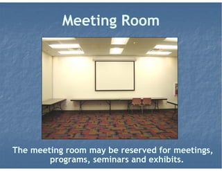 Computer Training Lab
Free computer classes offered on a variety of topics
including MS Office programs, computer basics, and the
Internet.
 