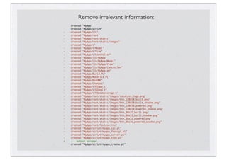 Remove irrelevant information:
created "MyApp"
created "MyApp/script"
- created "MyApp/lib"
- created "MyApp/root"
- created "MyApp/root/static"
- created "MyApp/root/static/images"
- created "MyApp/t"
- created "MyApp/t/Model"
- created "MyApp/t/View"
- created "MyApp/t/Controller"
- created "MyApp/lib/MyApp"
- created "MyApp/lib/MyApp/Model"
- created "MyApp/lib/MyApp/View"
- created "MyApp/lib/MyApp/Controller"
- created "MyApp/lib/MyApp.pm"
- created "MyApp/Build.PL"
- created "MyApp/Makefile.PL"
- created "MyApp/README"
- created "MyApp/Changes"
- created "MyApp/t/01app.t"
- created "MyApp/t/02pod.t"
- created "MyApp/t/03podcoverage.t"
- created "MyApp/root/static/images/catalyst_logo.png"
- created "MyApp/root/static/images/btn_120x50_built.png"
- created "MyApp/root/static/images/btn_120x50_built_shadow.png"
- created "MyApp/root/static/images/btn_120x50_powered.png"
- created "MyApp/root/static/images/btn_120x50_powered_shadow.png"
- created "MyApp/root/static/images/btn_88x31_built.png"
- created "MyApp/root/static/images/btn_88x31_built_shadow.png"
- created "MyApp/root/static/images/btn_88x31_powered.png"
- created "MyApp/root/static/images/btn_88x31_powered_shadow.png"
- created "MyApp/root/favicon.ico"
- created "MyApp/script/myapp_cgi.pl"
- created "MyApp/script/myapp_fastcgi.pl"
- created "MyApp/script/myapp_server.pl"
- created "MyApp/script/myapp_test.pl"
+ ... output snipped
created "MyApp/script/myapp_create.pl"
 