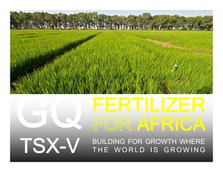 Click to edit Master title style
FERTILIZER
TSX-V
AFRICA
BUILDING FOR GROWTH WHERE
T H E W O R L D I S G R O W I N G
 