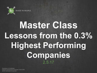 Master Class
Lessons from the 0.3%
Highest Performing
Companies
2.5.17
 