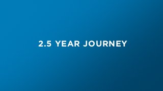 2.5 YEAR JOURNEY
 
