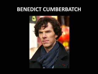 BENEDICT CUMBERBATCH
 