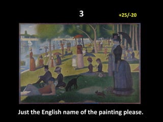 3
Just the English name of the painting please.
+25/-20
 