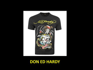 DON ED HARDY
 